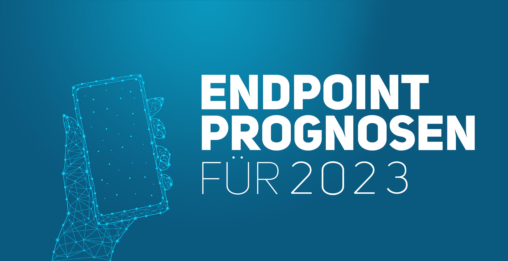 5 Prognosen zum Endpoint Management für 2023