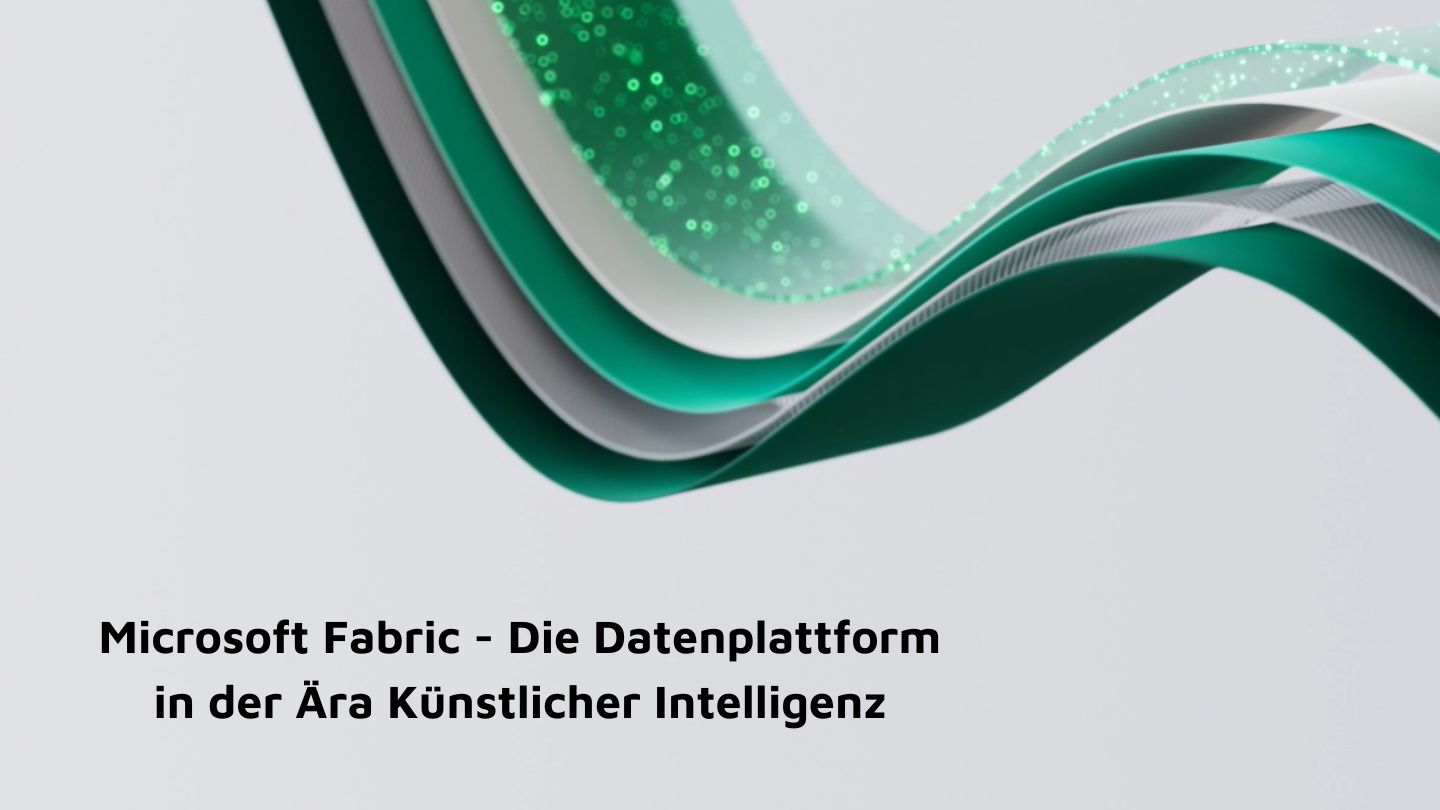 Microsoft Fabric- Die Datenplattform in der Ära künstlicher Intelligenz